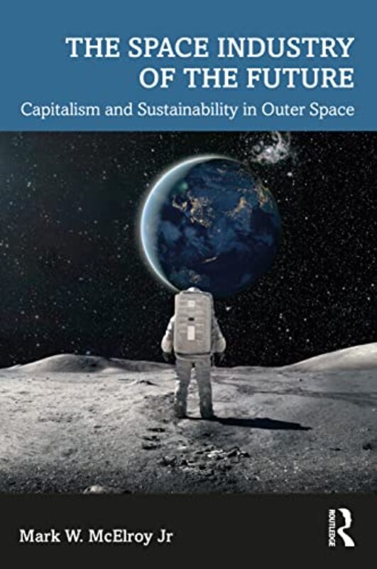 

The Space Industry Of The Future by Mark W McElroy Jr-Paperback