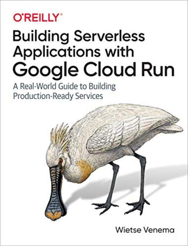 

Building Serverless Applications With Google Cloud Run by Wietse Venema-Paperback