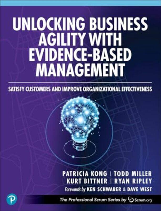

Unlocking Business Agility with EvidenceBased Management by Patricia KongTodd MillerKurt BittnerRyan Ripley-Paperback