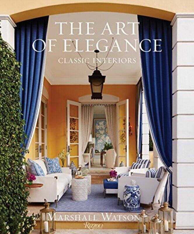 

The Art of Elegance: Classic Interiors , Hardcover by Marshall Watson