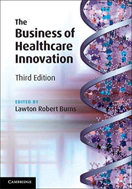 

The Business of Healthcare Innovation by Lawton Robert Wharton School, University of Pennsylvania Burns-Paperback