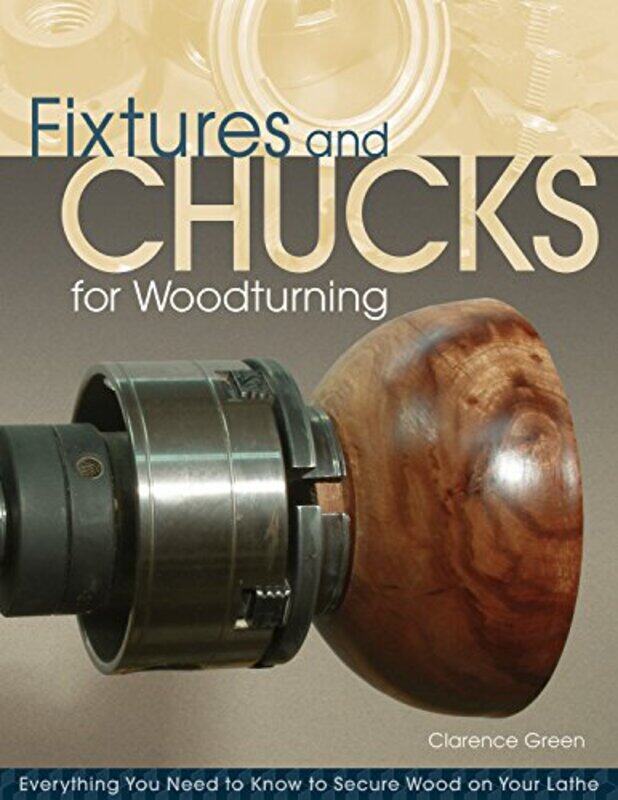 

Fixtures and Chucks for Woodturning by Christopher StocksAngie Lewin-Paperback