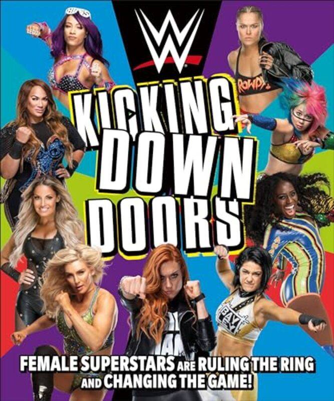 

Wwe Kicking Down Doors Female Superstars Are Ruling The Ring And Changing The Game by Tracosas, L. J. - Hardcover