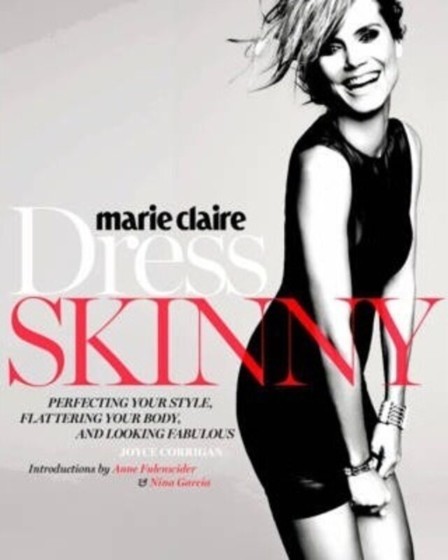 

Marie Claire: Dress Skinny: Perfecting Your Style, Flattering Your Body, and Looking Fabulous.paperback,By :Joyce Corrigan