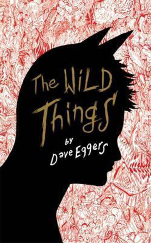 

The Wild Things, Paperback Book, By: Dave Eggers