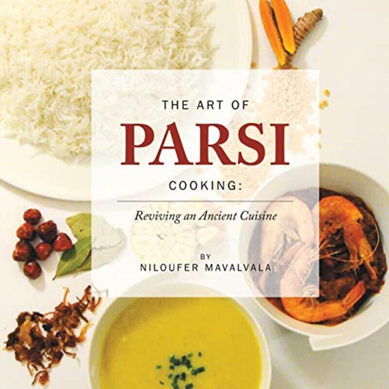 

The Art of Parsi Cooking Reviving an Ancient Cuisine by Lorna Arnott-Paperback