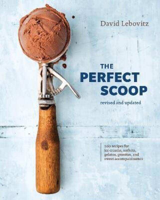 

The Perfect Scoop, Revised and Updated: 200 Recipes for Ice Creams, Sorbets, Gelatos, Granitas, and.Hardcover,By :Lebovitz, David