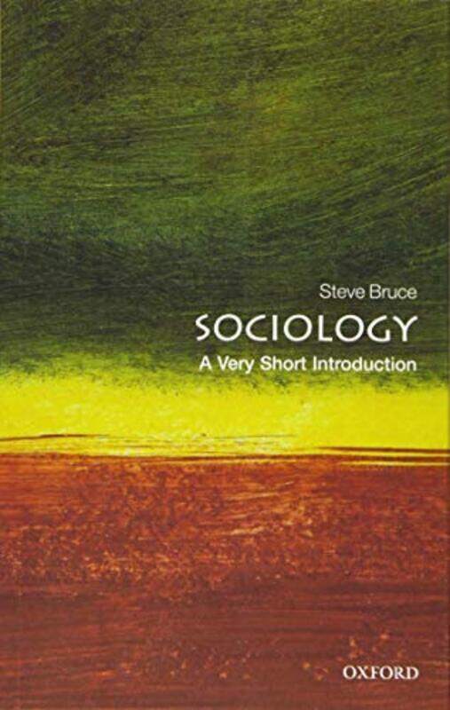 

Sociology A Very Short Introduction by Bruce, Steve (Professor of Sociology, University of Aberdeen) Paperback