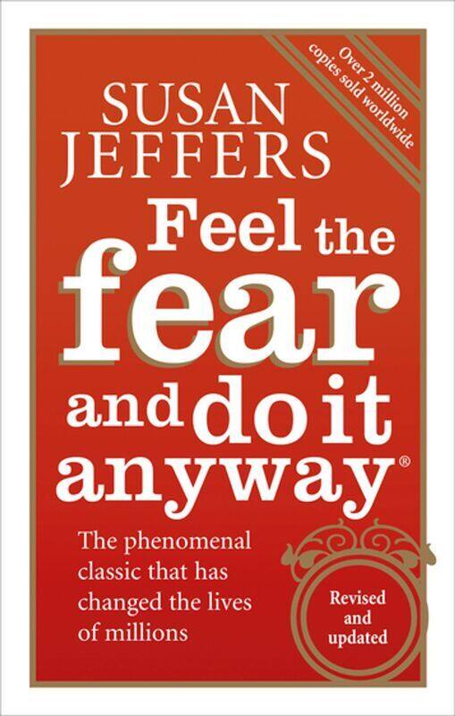 

Feel The Fear And Do It Anyway: How To Turn Your Fear And Indecision Into Confidence And Action, Paperback Book, By: Susan Jeffers