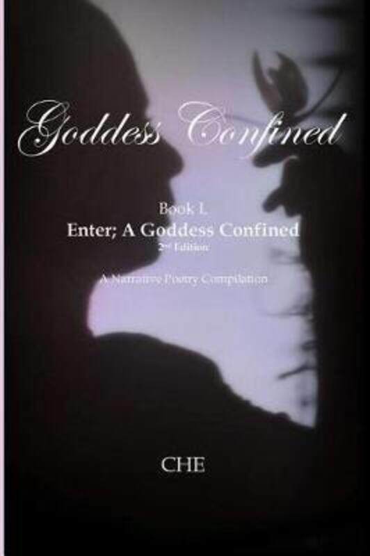 

Goddess Confined Book I. Enter; A Goddess Confined: A Narrative Poetry Compilation,Paperback, By:Crystal Hayse Edwards