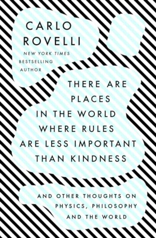 

There Are Places in the World Where Rules Are Less Important Than Kindness by Carlo Rovelli Hardcover