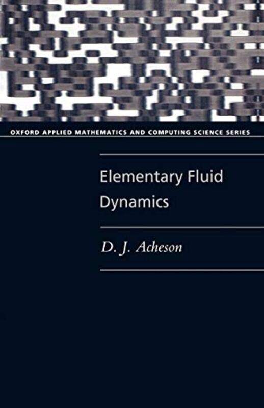 

Elementary Fluid Dynamics by D J Fellow, Fellow, Jesus College, Oxford Acheson-Paperback