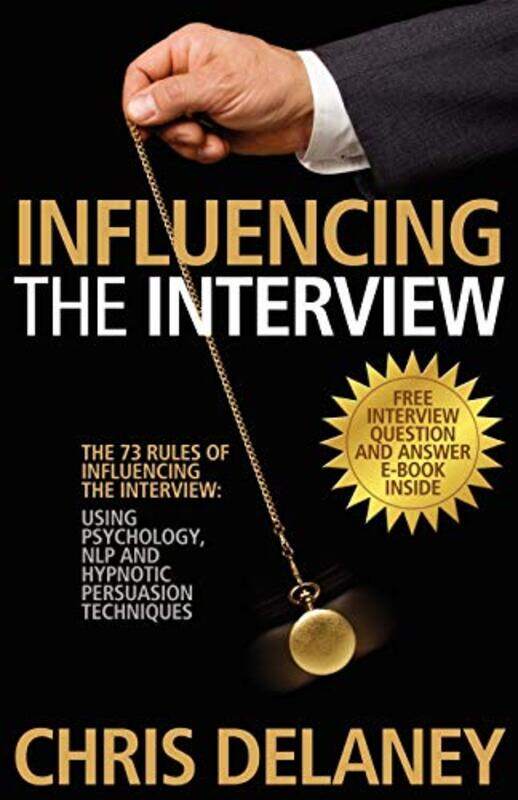 

The 73 Rules of Influencing the Interview Using Psychology NLP and Hypnotic Persuasion Techniques by David Moster-Paperback