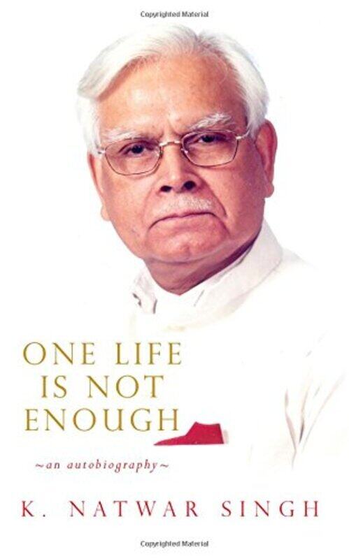 

ONE LIFE IS NOT ENOUGH Hardcover by K NATWAR SINGH