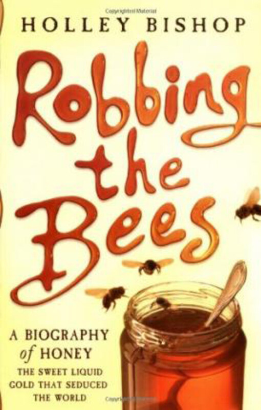 

Robbing the Bees: A Biography of Honey, Paperback Book, By: Holley Bishop