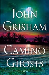 Camino Ghosts by John Grisham..Hardcover