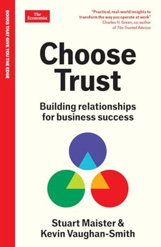 

Choose Trust Building Relationships For Business Success An Economist Edge Book by Maister, Stuart - Vaughan-Smith, Kevin - Paperback