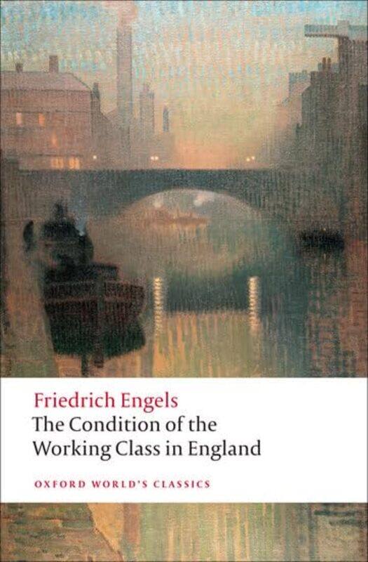 

The Condition of the Working Class in England by Friedrich EngelsDavid Professor of Political Theory, Professor of Political Theory, University of Ken