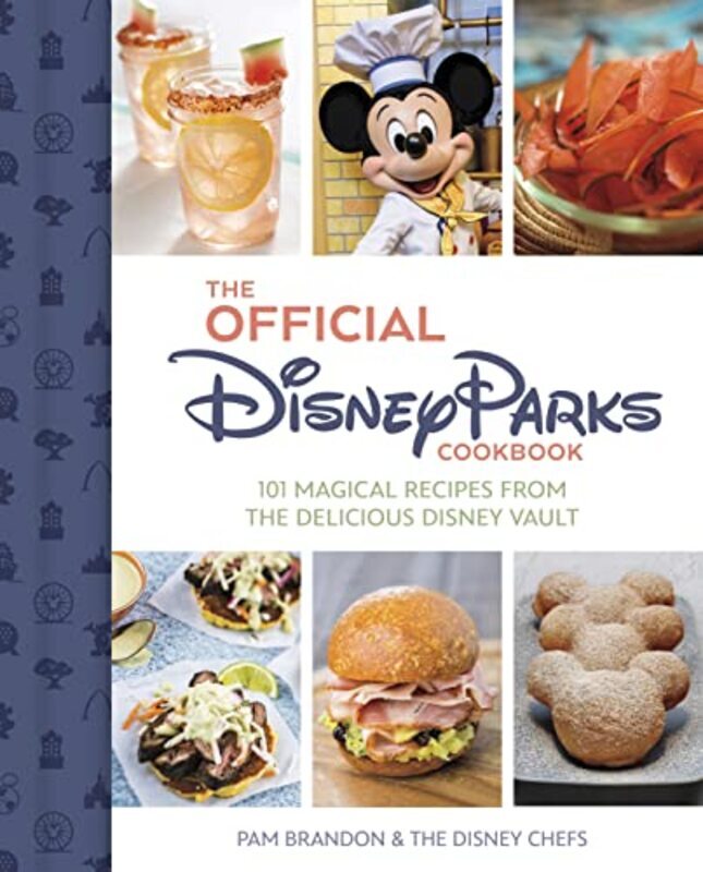 

The Official Disney Parks Cookbook: 101 Magical Recipes from the Delicious Disney Series Hardcover by Brandon, Pam - The Disney Chefs