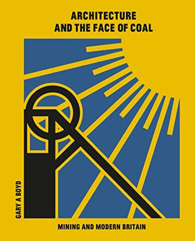 

Architecture and the Face of Coal by Chris University of Portsmouth UK BrownJane Netley Marsh CE Infant School UK Flood-Hardcover