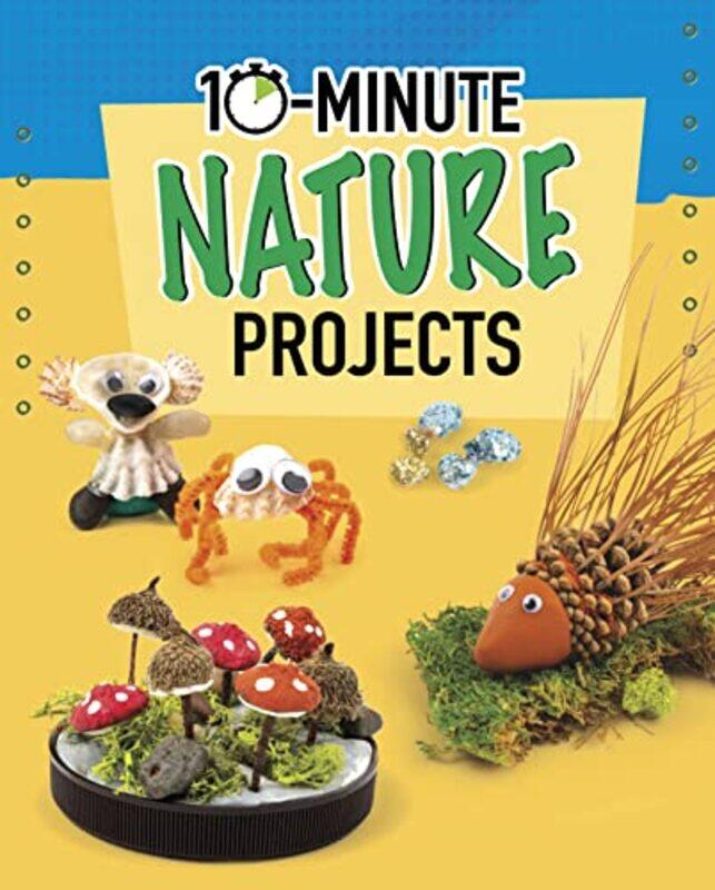 

10Minute Nature Projects by Elsie OlsonLucy Makuc-Paperback