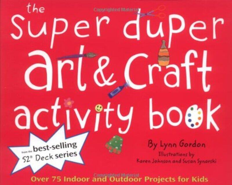 

Super Duper Art & Craft Activity Book: Over 75 Indoor and Outdoor Projects for Kids (52 Series), Unspecified, By: Lynne Gordon