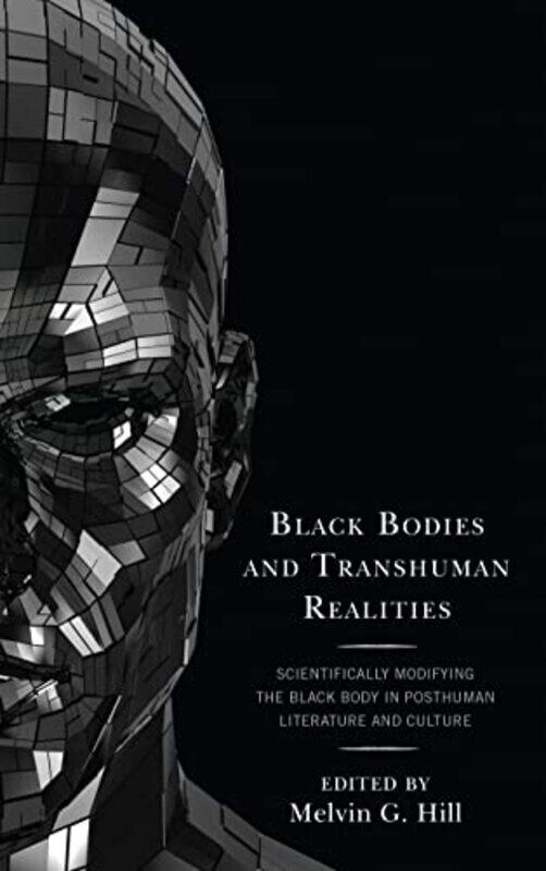 

Black Bodies and Transhuman Realities by Melvin G Hill-Hardcover