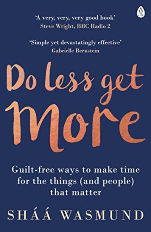 

Do Less, Get More: How to Work Smart and Live Life Your Way , Paperback by Shaa Wasmund