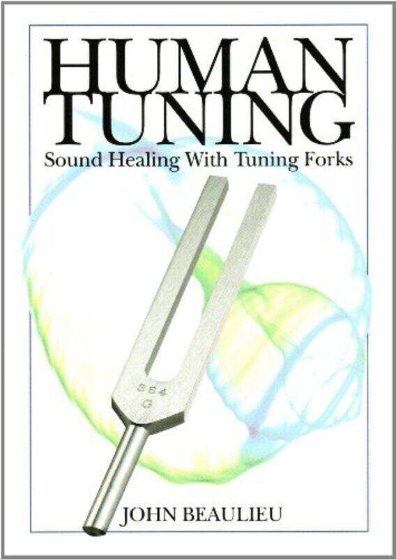 

Human Tuning Sound Healing with Tuning Forks,Paperback,By:Beaulieu, John