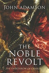 The Noble Revolt: The Overthrow of Charles I, Paperback Book, By: John Adamson