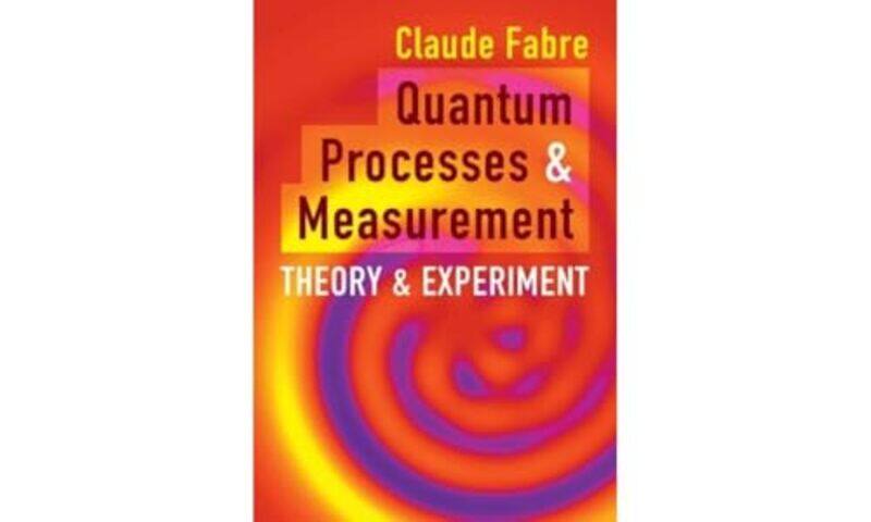 

Quantum Processes and Measurement by John E Silvia-Hardcover