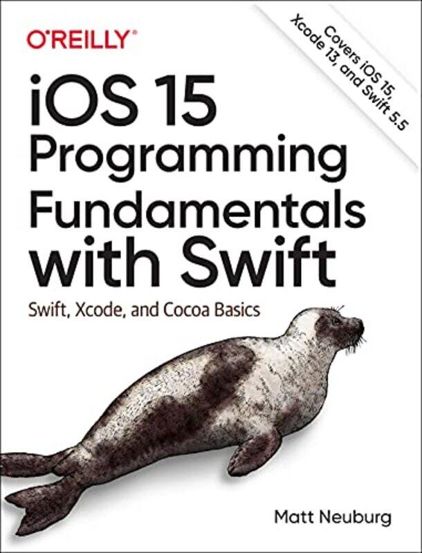 

iOS 15 Programming Fundamentals with Swift,Paperback,By:Matt Neuberg