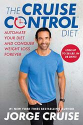 The Cruise Control Diet: Automate Your Diet and Conquer Weight Loss Forever, Hardcover Book, By: Jorge Cruise