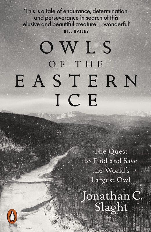 

Owls of the Eastern Ice: The Quest to Find and Save the World's Largest Owl
