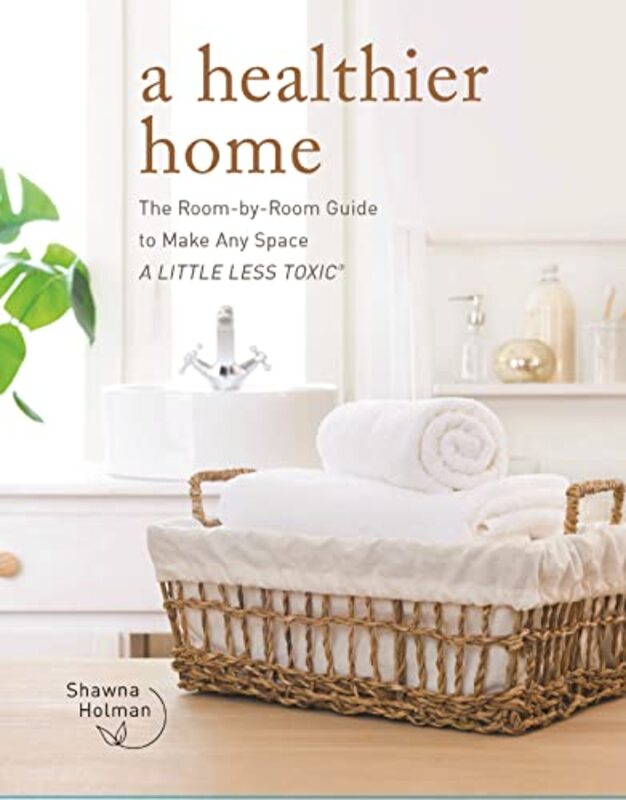 A Healthier Home Hardcover by Holman, Shawna