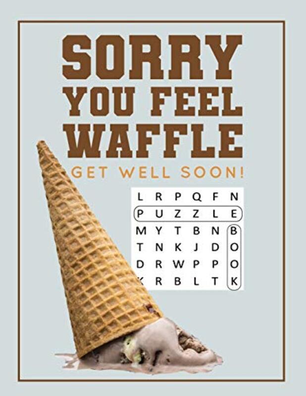 Sorry You Feel Waffle Get Well Soon!: Get Well Puzzle Book for Men, Women or Teens with Word Search, , Paperback by Jo Puzzled