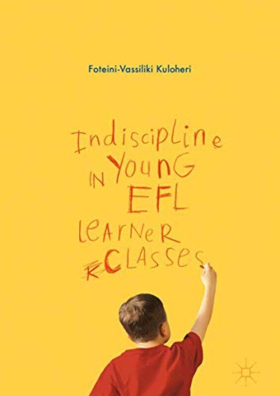 

Indiscipline in Young EFL Learner Classes by HomerRichmond Lattimore-Hardcover