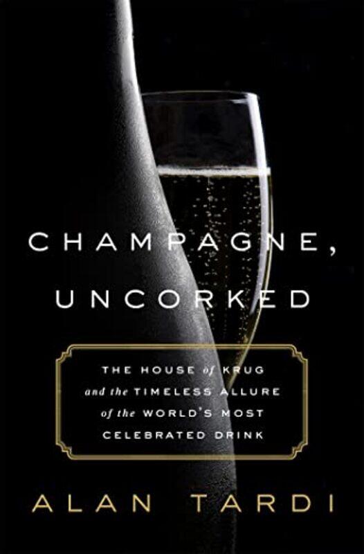 

Champagne Uncorked by Alan Tardi-Hardcover
