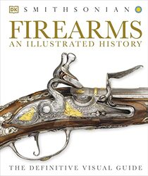 Firearms: An Illustrated History , Hardcover by DK