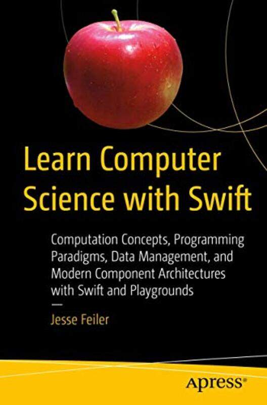 

Learn Computer Science with Swift by Jesse Feiler-Paperback