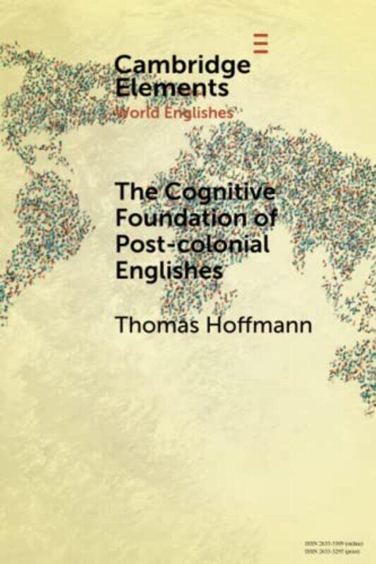 

The Cognitive Foundation Of Postcolonial Englishes by Thomas Hoffmann-Paperback