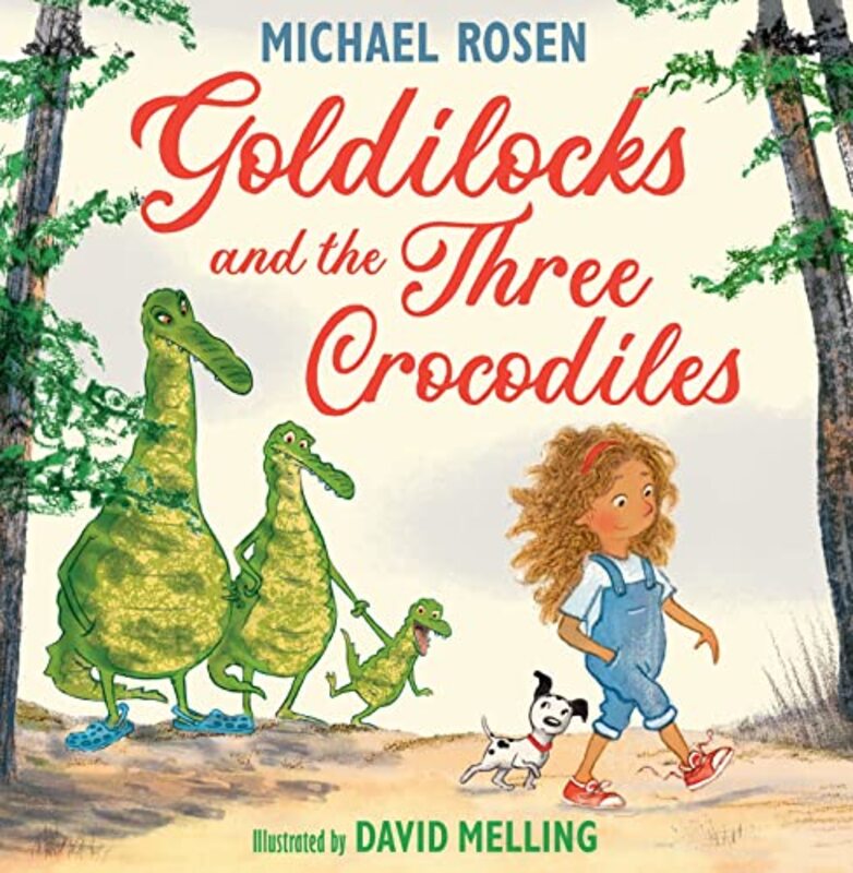 Goldilocks and the Three Crocodiles , Hardcover by Rosen, Michael - Melling, David