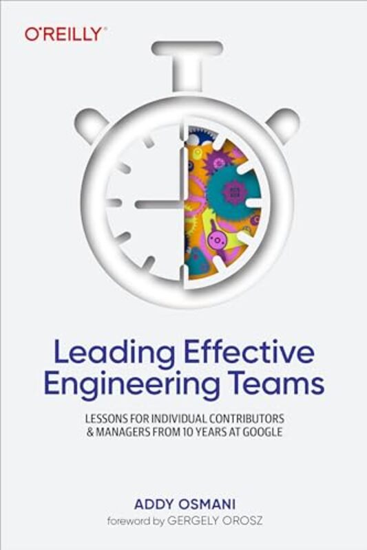 

Leading Effective Engineering Teams Lessons For Individual Contributors And Managers From 10 Years By Osmani, Addy -Paperback