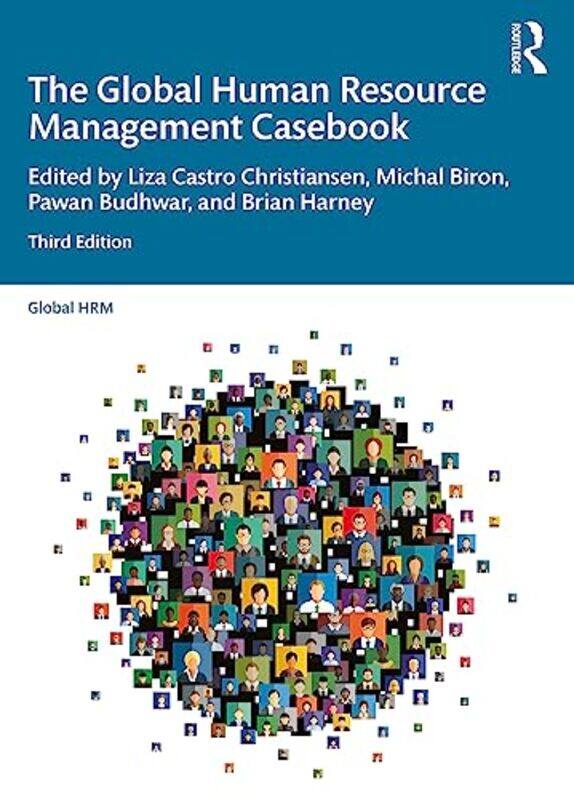 

The Global Human Resource Management Casebook by Liza University of Reading, UK Castro ChristiansenMichal University of Haifa, Israel BironPawan Budhw