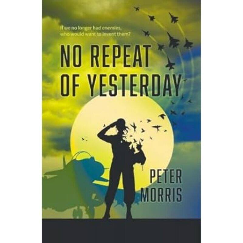 

No Repeat of Yesterday by Peter Morris-Paperback