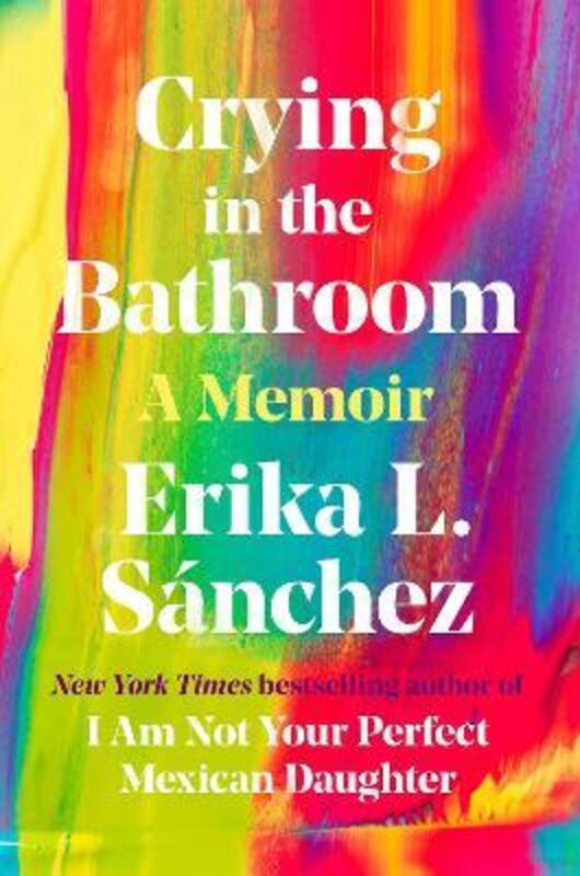 

Crying in the Bathroom: A Memoir.Hardcover,By :Sanchez, Erika L.