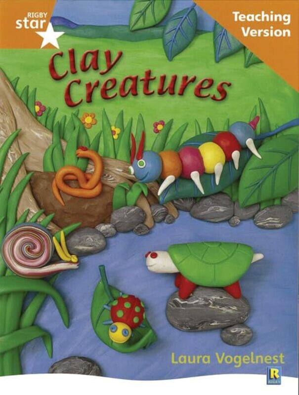 

Rigby Star Nonfiction Guided Reading Orange Level Clay Creatures Teaching Version by Fiona Reynolds-Paperback