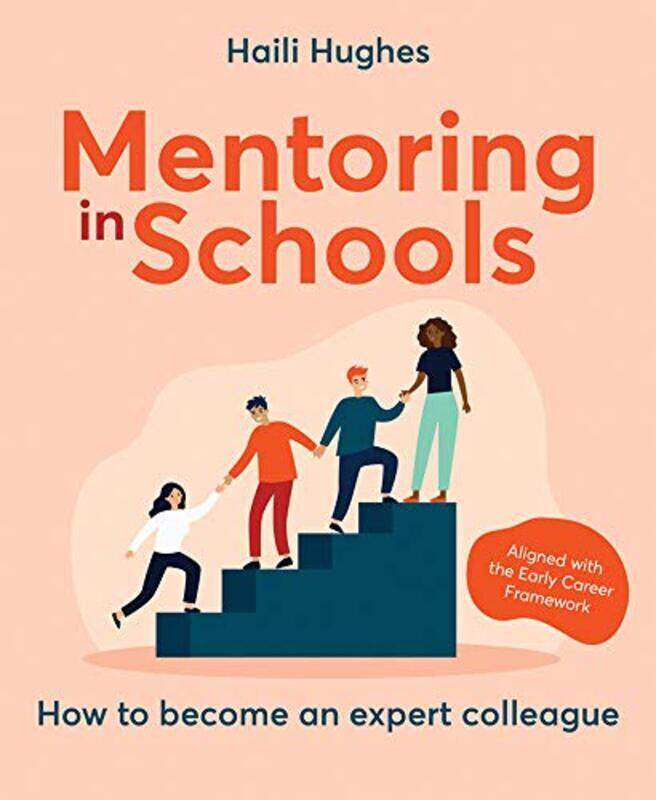 

Mentoring in Schools: How to become an expert colleague - aligned with the Early Career Framework,Paperback by Hughes, Haili