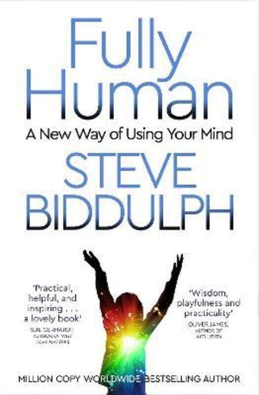 

Fully Human: A New Way of Using Your Mind.paperback,By :Biddulph, Steve