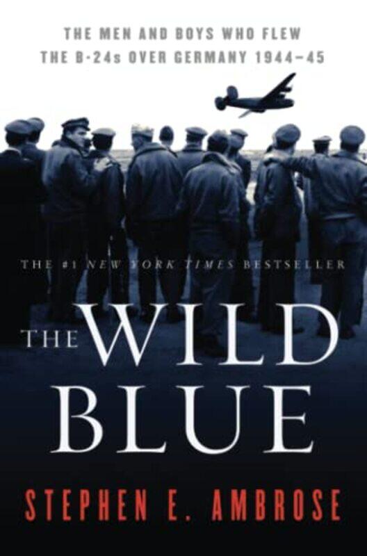 

The Wild Blue by Stephen E Ambrose-Paperback